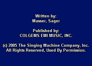 Written byi
Masser, Sager

Published byi
COLGEMS EMI MUSIC, INC.

(c) 2005 The Singing Machine Company, Inc.
All Rights Reserved, Used By Permission.