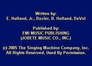 Written byi
E. Holland, Jr., Dozier, B. Holland, DeVol

Published byi
EMI MUSIC PUBLISHING
(JOBETE MUSIC (20., INC.)

(c) 2005 The Singing Machine Company, Inc.
All Rights Reserved, Used By Permission.