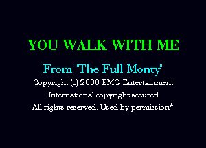 YOU WALK WITH IVIE

From The Full Mon 
Copyright (c) 2000 BMG Enmtainmmt
Inmn'onsl copyright Bocuxcd
All rights named. Used by pmni35i0n0