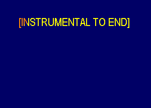 IINSTRUMENTAL TO ENDl