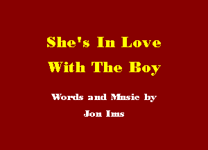She's In Love
With The Boy

VVox-ds and Rinsic by

Jon lms