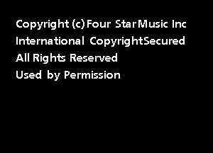 Copyright (c) Four StarMusic Inc

International CopyrightSecured
All Right Reserved
Used by Permission