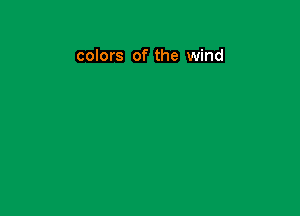 colors of the wind