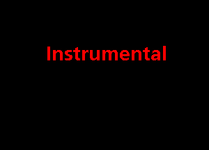 Instrumental