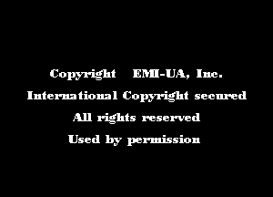 Copyright ERII-UA, Inc.
International Copyright secured
All rights reserved

Used by permission