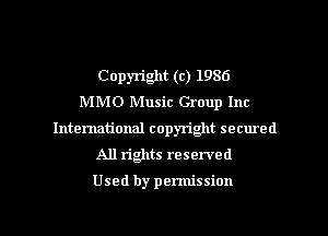 Copyright (c) 1986
MMO Music Group Inc
Intematjonal copyright secured

All rights reserved

Used by permission

g