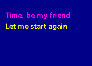 Let me start again