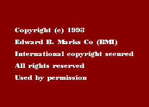 Copyright (c) 1993

Edward B. hhrlm Co (BRII)
International copyright secured
All rights reserved

Used by permission