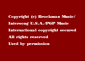 Copyright (c) Broclanan ansicl
Intersong U.S.A.IPGP ansic
International copyright secured
All rights reserved

Used by permission