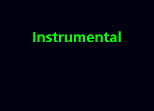 Instrumental