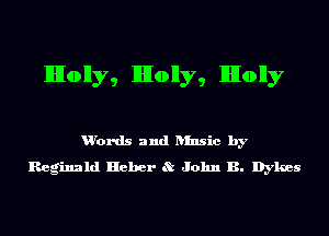Molly, Molly, Molly

u'ords and ansic by
Reginald Haber St John B. Dykes