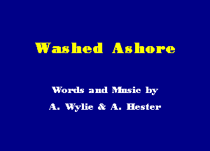 Washed! Amhore

ubrds and hinsic by
A. urylie (k A. Hester