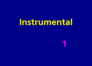 Instrumental