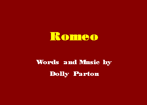 Romnmp

V'ords and hlnsic by
Dolly Parton