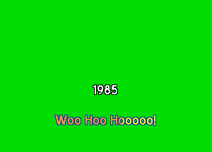 1985

Hooooo!