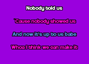 Nobody boid us

And now itfs up 50 us babe