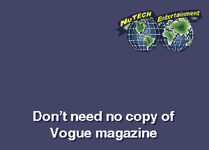 Don? need no copy of
Vogue magazine