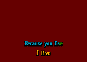 I live