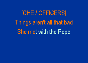 ICHEI OFFICERSJ
Things aren't all that bad

She met with the Pope