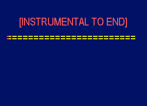 IINSTRUMENTAL TO ENDI