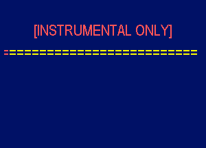 IINSTRUMENTAL ONLY1