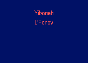 Yiboneh
L'Fonov