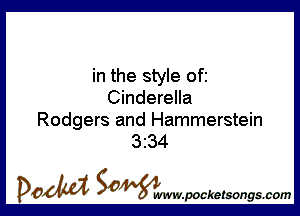 in the style ofi
Cinderella

Rodgers and Hammerstein
3234

DOM SOWW.WCketsongs.com