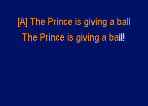 W The Prince is giving a ball
The Prince is giving a ball!