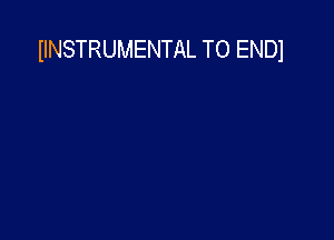 IINSTRUMENTAL TO ENDl