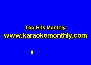 Top Hits Monthly

www.karaokemonthly.com