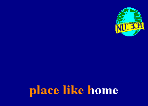 place like home