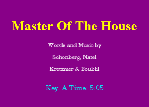Master Of The House

Worda and Muuc by
Schonbm'g, Naval

War 67v Boublil

Key, A Time 5 05