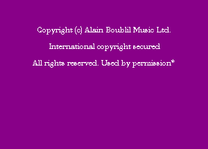 Copyright (c) Alain Boubhl Munic Ltd
hmmdorml copyright nocumd

All rights macrmd Used by pmown'