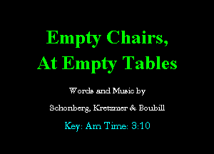 Empty Chairs,
At Empty Tables

Words and Munc by

Schonbag, Krcmack Boubxll

Key Ame 310 l