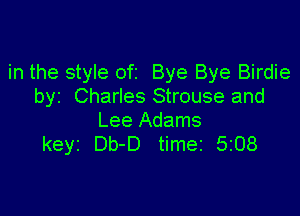 in the style ofz Bye Bye Birdie
byz Charles Strouse and

Lee Adams
keyi Db-D timez 5208