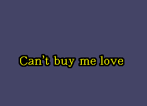 CanWL buy me love