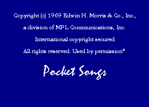 Copyright (c) 1969 Edwin H. Morris 3c Co., Inc,
a division of MPL Communications, Inc.
Inmn'onsl copyright Bocuxcd

All rights named. Used by pmnisbion

Doom 50W