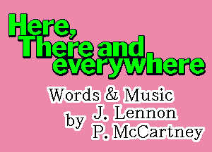 Words 8L Music
by J. Lennon
P. McCartney
