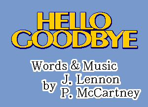 HELLQ
(3050313 E
Words 8L Music

b J. Lennon
y P. McCartney