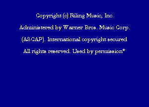Copyright (c) Riling Music, Inc,
mm by Warner Bma Music Corp
(ASCAP). Inman'onal copyright secured

All rights moaned. Used by pcrminion