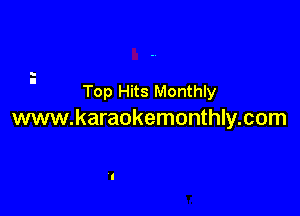 Top Hits Monthly

www.karaokemonthly.com