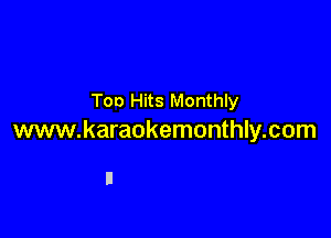 Too Hits Monthly

www.karaokemonthly.com