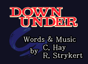 Words 8L Music
C. Hay
by R. Strykert