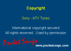Copyrig ht

Sony - ATV Tunes

Intematlonal copyright secured
All rights nesewed Used by permission

www.pocketsongsoom