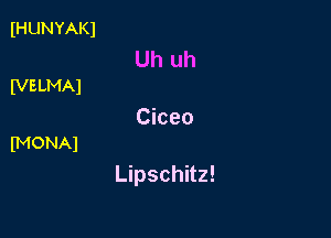 IHUNYAKI

Uh uh
IVELMAl

Ciceo
(MONAl

Lipschitz!