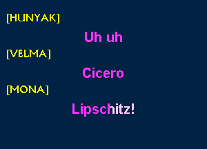 IHUNYAKI

Uh uh
IVELMAl

Cicero
(MONAl

Lipschitz!