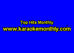 Top Hits Monthly

www.karaokemonthly.com