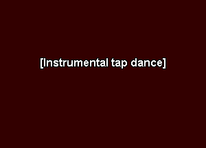 (Instrumental tap dancel