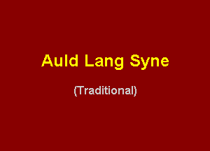 Auld Lang Syne

(T raditional)
