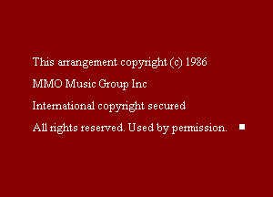 This mmgcment copyright (c) 1986
MMO Music Gxoup Inc

International copynght secuxed

All rights reserved Used by permission I